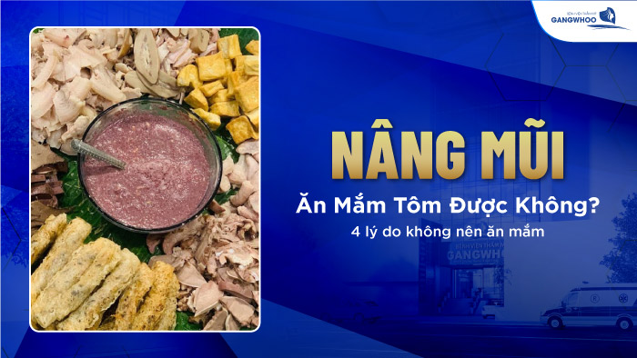 Nâng mũi ăn mắm tôm được không?