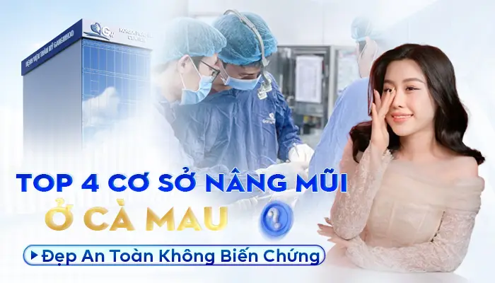 Top 4 Cơ Sở Nâng Mũi Ở Cà Mau Chất Lượng Tốt